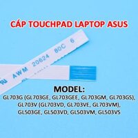 Cáp touchpad laptop ASUS GL703GE GL703GEE GL703GM GL703GS GL703VD GL703VE GL703VM GL503GE GL503VD GL503VM GL503VS