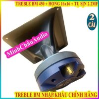 CẶP TREBLE KÈN 450 BM CHÍNH HÃNG NHẬP KHẨU + HỌNG 16x16 + TỤ SỊN - GIÁ 2 CÁI