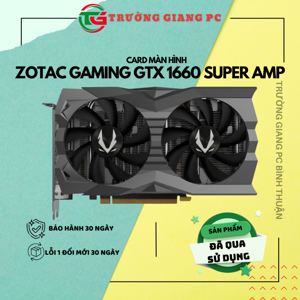 Card đồ họa - VGA Card ZOTAC GTX 1660 Super AMP