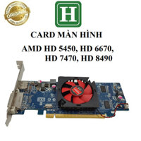 Card màn hình AMD Radeon HD 5450, 6670, 6450, 7470, 8490, R7 200S - hàng zin tháo máy, BH 6 tháng