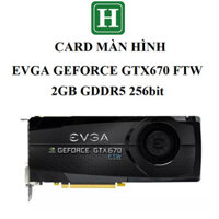 Card màn hình EVGA GEFORCE GTX670 FTW 2GB DDR5 256bit, hàng zin tháo máy BH 6 tháng