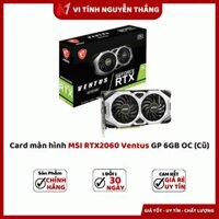 Card màn hình MSI RTX2060 Ventus GP 6GB OC (Cũ)