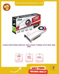 Card Màn Hình Ndivia VGA Asus Turbo GTX 960-4GB 2ND