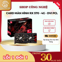 CARD MÀN HÌNH RX 570 - 4G - DVI PowerColor