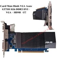 Card Màn Hình VGA Asus GT710 1Gb DDR5 DVI + VGA + HDMI - CŨ