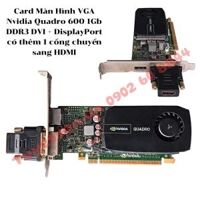 Card Màn Hình VGA Nvidia Quadro 600 1Gb DDR3 DVI + DisplayPort có thêm 1 cổng chuyển sang HDMI - CŨ