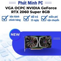 Card màn hình VGA OCPC NVIDIA GeForce RTX 2060 Super 8GB GDDR6 new bh 3 tháng.