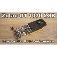 Card màn hình Zotac GT 1030 Bo lùn 2GB. VGA Zotac GT1030 Low Profile