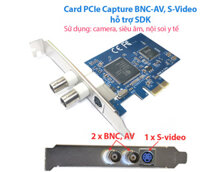 Card PCIe ghi hình 2 cổng BNC AV, S-video cho máy siêu âm, nội soi, camera