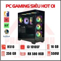 CASE PC  GAMING SIÊU HOT 01 | Case Pc Cấu hình I3 10105F, Ram 16GB, VGA RX 580 8gb