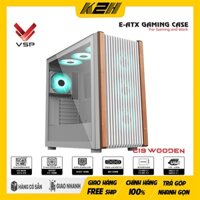 Case VSP E-ATX Gaming C19 Wooden (EATX DUAL XEON – LƯỚI 2 MẶT THOÁNG) White | HÀNG CHÍNH HÃNG