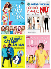 Cắt May Căn Bản - Kỹ Thuật Cắt May Căn Bản - Cắt May Thời Trang - Thiết Kế Thực Hành Các Mẫu Y Phục Nữ (Bộ 4 Cuốn)