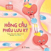 Câu Chuyện Lớn Khôn – Hồng Cầu Phiêu Lưu Ký