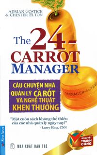 Câu Chuyện Nhà Quản Lý Cà Rốt Và Nghệ Thuật Khen Thưởng Tái Bản 2017