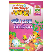 Câu Chuyện Nhỏ Bài Học Lớn - Những Câu Chuyện Vàng - Gấu Con Tìm Bạn