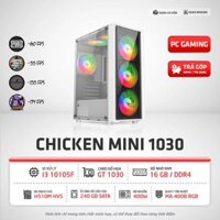 Cấu hình Gaming TIU CHICKEN MINI | GT 1030