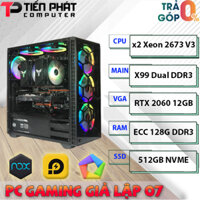 Cấu hình PC Giả Lập 07 – ( DUAL XEON 2676V3 | RTX 2060 12G | RAM 128GB | SSD 512G )