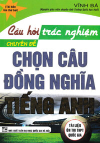 Câu Hỏi Trắc Nghiệm Chuyên Đề Chọn Câu Đồng Nghĩa Tiếng Anh