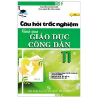 Câu Hỏi Trắc Nghiệm Khách Quan Giáo Dục Công Dân 11