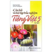 Câu Hỏi Và Bài Tập Trắc Nghiệm Tiếng Việt 5