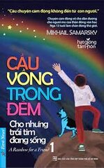 Cầu Vồng Trong Đêm 1- Cho những trái tim đang sống