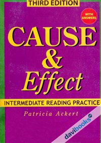 Cause And Effect Intermediate Reading Practice With Answers (Dùng kèm 3CD bán riêng)