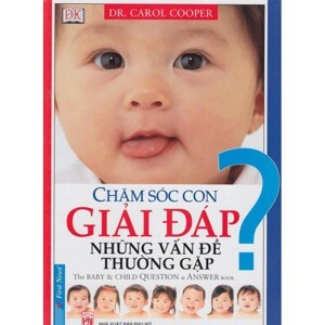 Chăm sóc con - giải đáp những vấn đề thường gặp - Carol Cooper