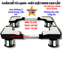 Chân đế - chân kệ tủ lạnh, máy giặt cỡ lớn 55cm - 68cm chân INOX [BẢO HÀNH 24 THÁNG]