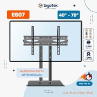 Chân Đế Tivi Đa Năng ErgoTek E605 / E606 / E607 32 - 40 Inch / 32 - 55 Inch / 40 - 70 Inch - Chân Màn Hình Tivi Đặt Bàn
