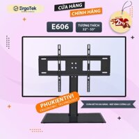 Chân Đế Tivi Đa Năng Mặt Kính Cường Lực ErgoTek E606 32- 55 Inch - Chân Tivi Để Bàn - Tv Stand Cao Cấp