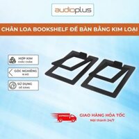 Chân loa bookshelf để bàn bằng kim loại (mẫu đẹp, chắc chắn, chuyên dùng cho loa bookshelf cỡ nhỏ)