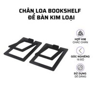 Chân loa bookshelf để bàn kim loại (mẫu đẹp, chắc chắn, chuyên dùng cho loa bookshelf cỡ nhỏ)