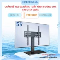Chân Tivi Để Bàn ErgoTeck E606 ( 32 -55 Inch ) Mặt kính Cường Lực 8mm
