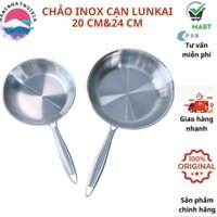 Chảo cạn inox LUNKAI, chảo inox chống dính nguyên khối, chảo inox 20 cm và 24 cm