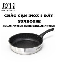 Chảo cạn inox SUNHOUSE 5 đáy Size 16-28cm IN16M4 / IN20M4 / IN24M4 / IN26M4 / IN28M4