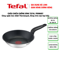 Chảo chiên chống dính Tefal Primary, Đường kính 20, 24, 26, 28 cm, Chất liệu inox, Phủ chống dính Titanium