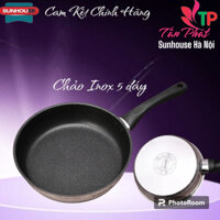Chảo inox bếp từ SUNHOUSE, 5 đáy dùng mọi lọai bếp IN16M4 - IN28M4 (16/20/24/26/28/30cm)