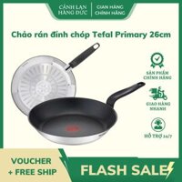 Chảo Rán Đỉnh Chóp Tefal Primary 26cm Chất liệu Inox cao cấp chống dính Titanium