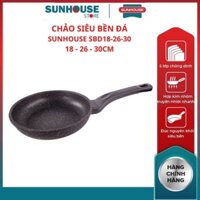 CHẢO SIÊU BỀN ĐÁ SUNHOUSE SBD18, SBD20, SBD24, SBD26,SBD28, SBD30