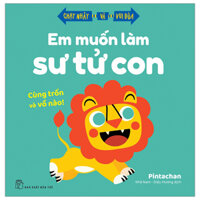 Chạy Nhảy Và Vui Đùa - Em Muốn Làm Sư Tử Con