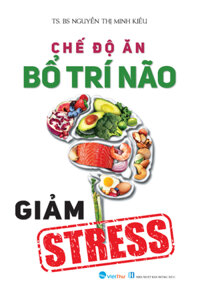 Chế Độ Ăn Bổ Trí Não Giảm Stress