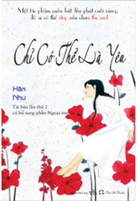 CHỈ CÓ THỂ LÀ YÊU - Tái bản 2012