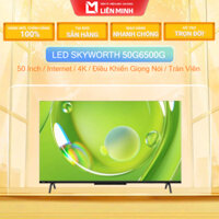 [CHỈ GIAO] 50G6500G - Google Tivi Skyworth 4K 50 Inch 50G6500G - Bảo Hành Chính Hãng
