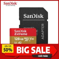 CHỈ HÔM NAY [CHÍNH HÃNG A2] Thẻ Nhớ MicroSDHC Sandisk Extreme V30 A2 128GB 160MB/s - Thẻ nhớ Micro SD Sandisk Extreme 64