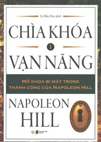 Chia Khoa Van Năng - Mơ Khoa Bi Mât Trong Thanh Công Cua Napoleon Hill