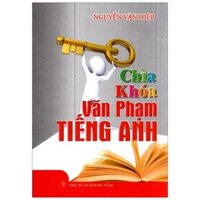 Chìa Khóa Văn Phạm Tiếng Anh (Sách Bỏ Túi)