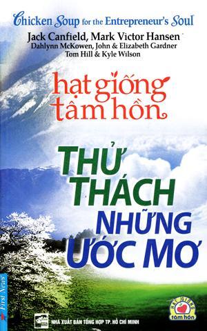 Chicken soup for the entrepreneur's soul - Thử thách những ước mơ - Nhiều tác giả