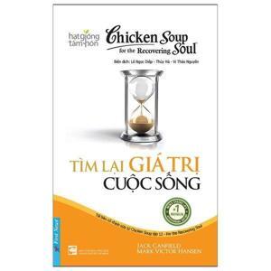 Chicken soup for the recovering soul - Tìm lại giá trị cuộc sống - Jack Canfield & Mark Victor Hansen