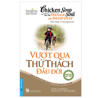 Chicken Soup For The Soul - Vượt Qua Thử Thách Đầu Đời Tái Bản