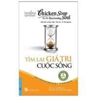 Chicken Soup For The Soul 12 - Tìm Lại Giá Trị Cuộc Sống